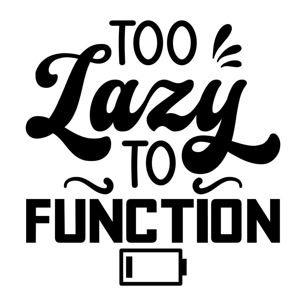 Too Lazy to Function SVG free funny design for Cricut and Silhouette crafts
