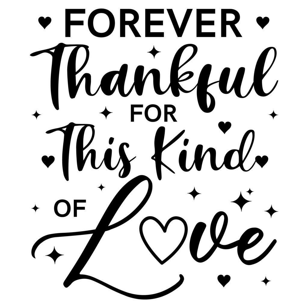 Forever Thankful for This Kind of Love SVG free download for family themed crafts