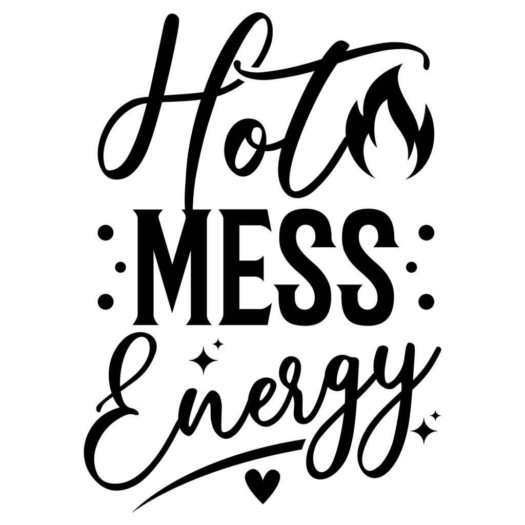 Free Hot Mess Energy SVG File for Cricut and Silhouette