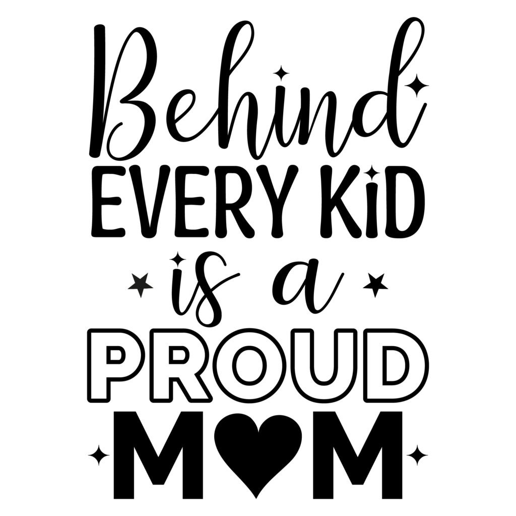 Behind Every Kid is a Proud Mom SVG design shown in elegant lettering, perfect for shirts, mugs, and DIY crafts - free instant download in SVG and PNG.