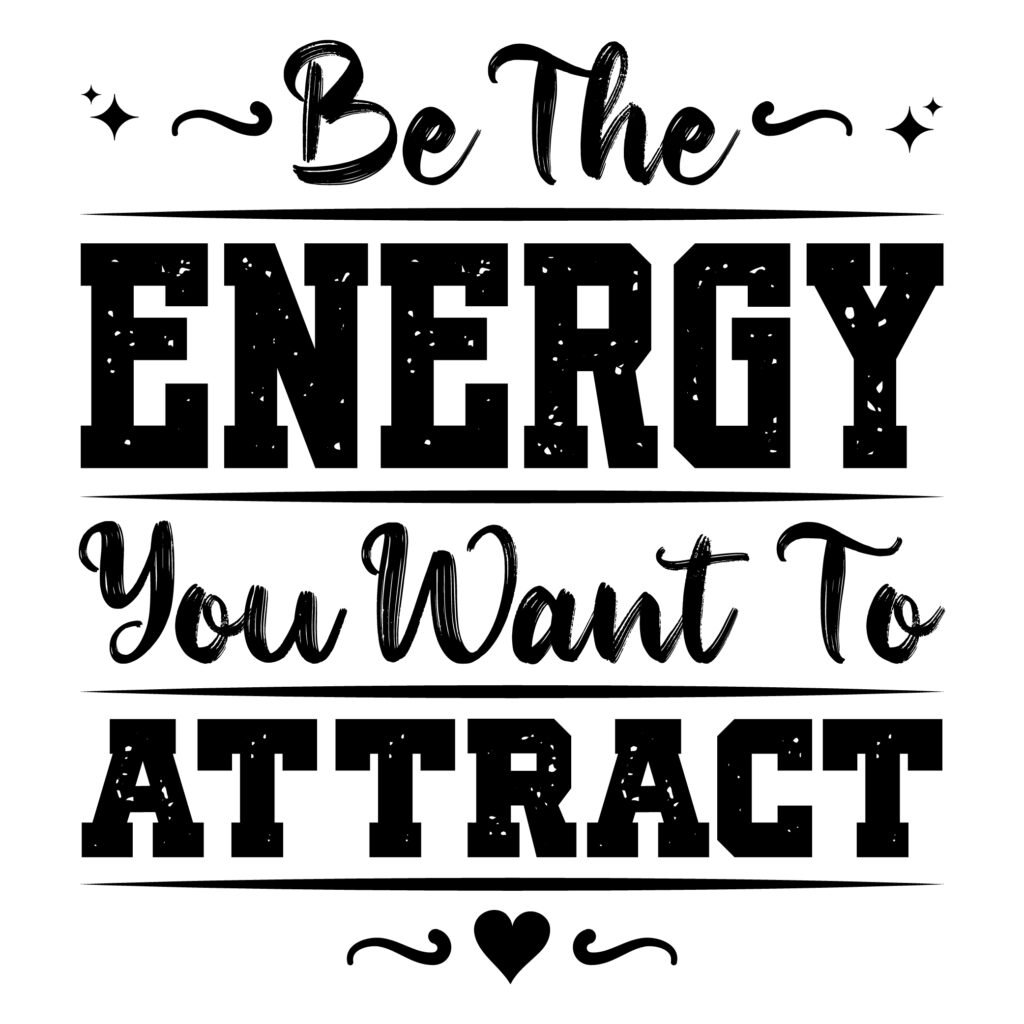 Be the Energy You Want to Attract SVG Free Download for Cricut and Silhouette - Motivational Quote Design
