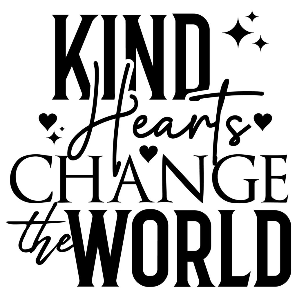 Free Kindness Quote SVG Kind Hearts Change The World for Cricut and Silhouette crafts