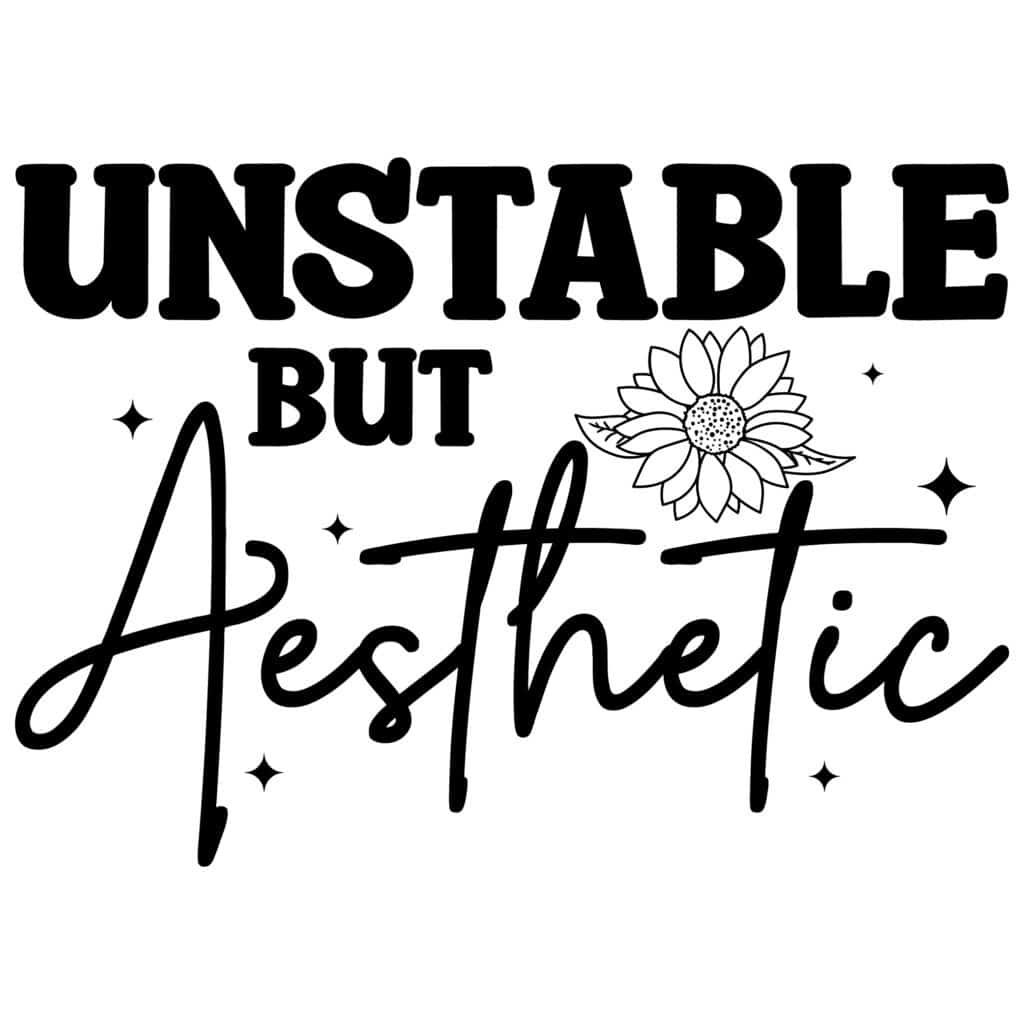 Funny Aesthetic SVG Free Design Unstable But Aesthetics