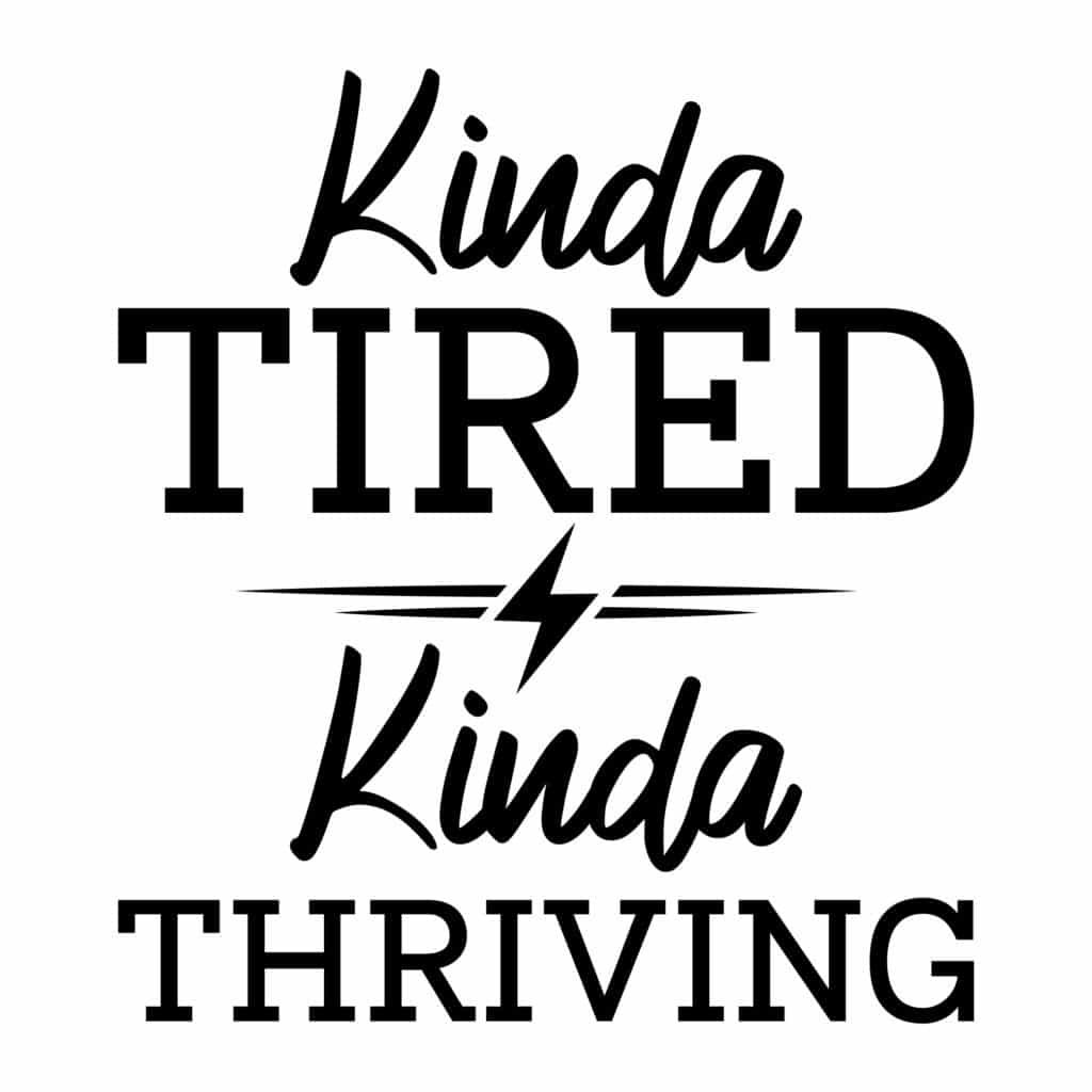 Kinda Tired Kinda Thriving SVG free funny quote design for Cricut and Silhouette