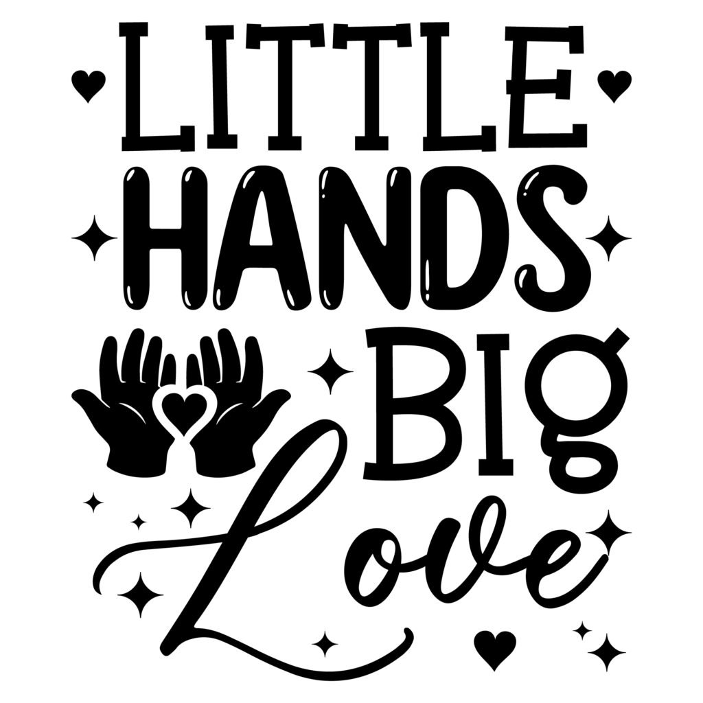 Free Little Hands Big Love SVG baby and family craft project design