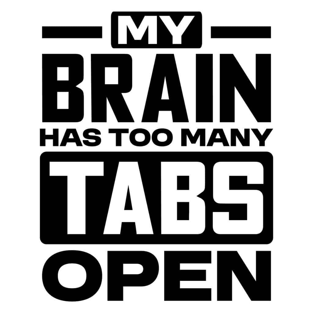 My Brain Has Too Many Tabs Open Funny SVG template for shirts, mugs, and craft items