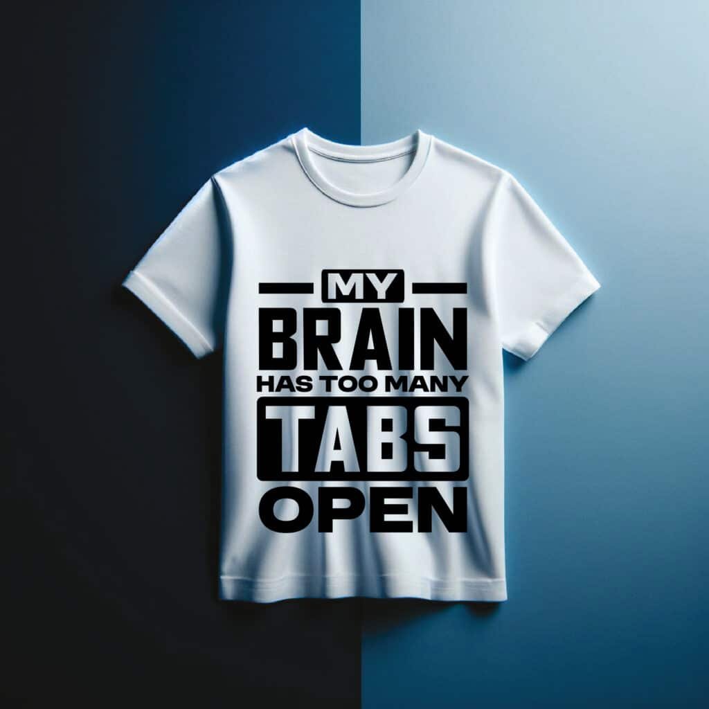 My Brain Has Too Many Tabs Open Funny SVG template for shirts, mugs, and craft items
