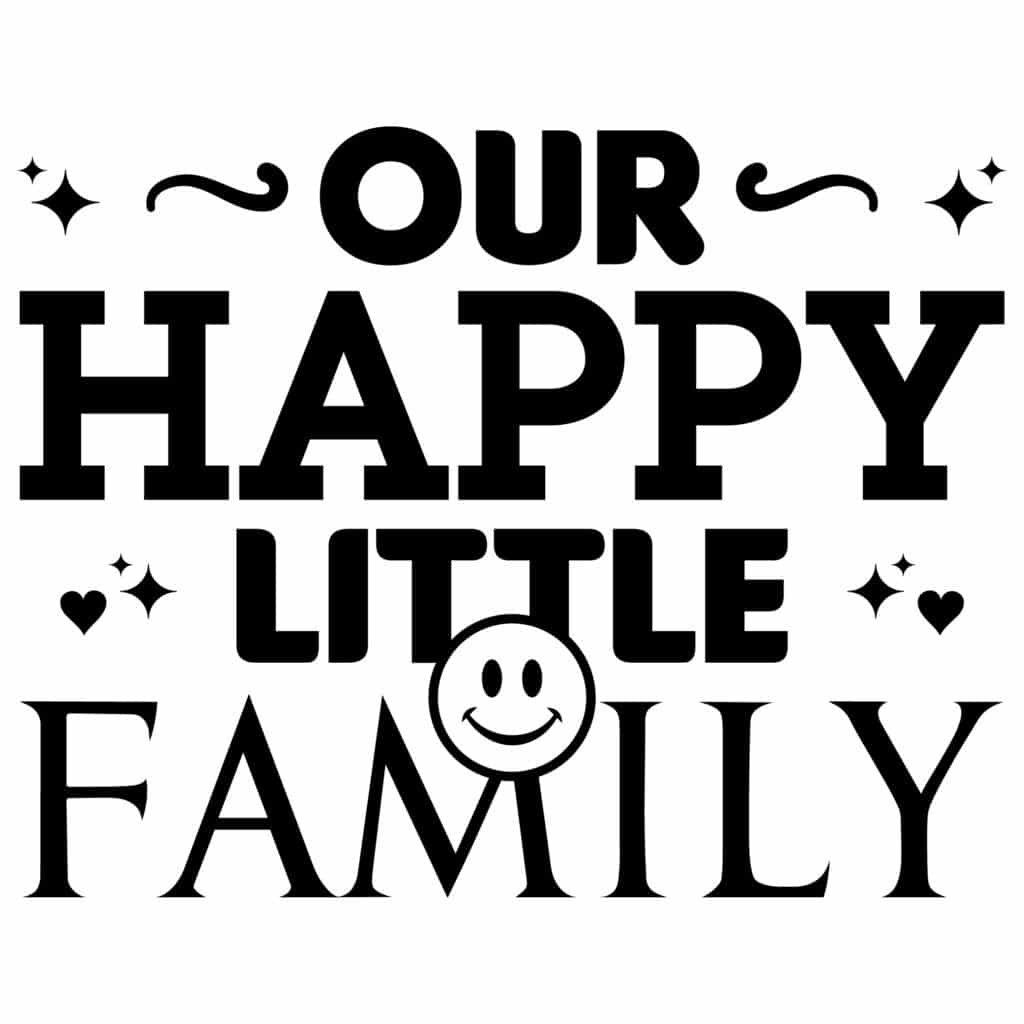 Our Happy Little Family SVG image displaying warm family love quote