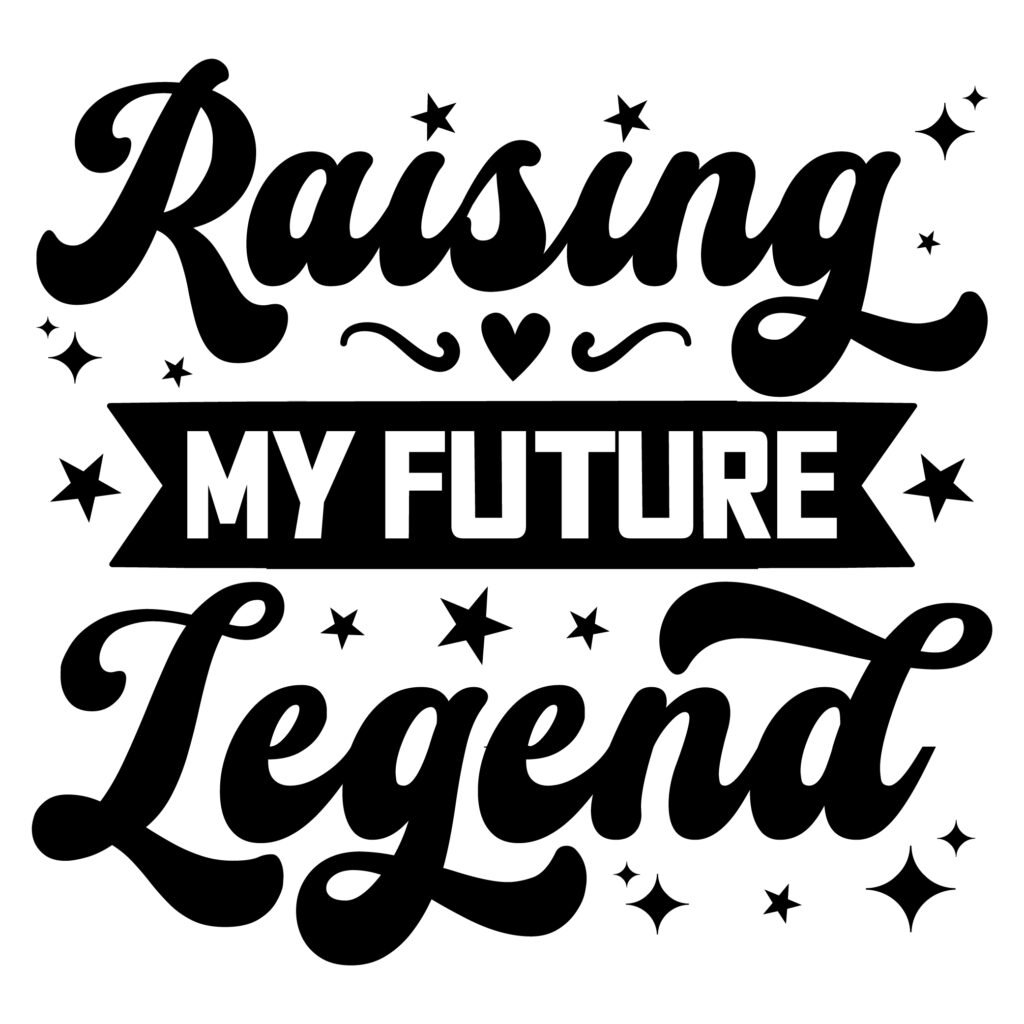Raising My Future Legend SVG design preview on white background