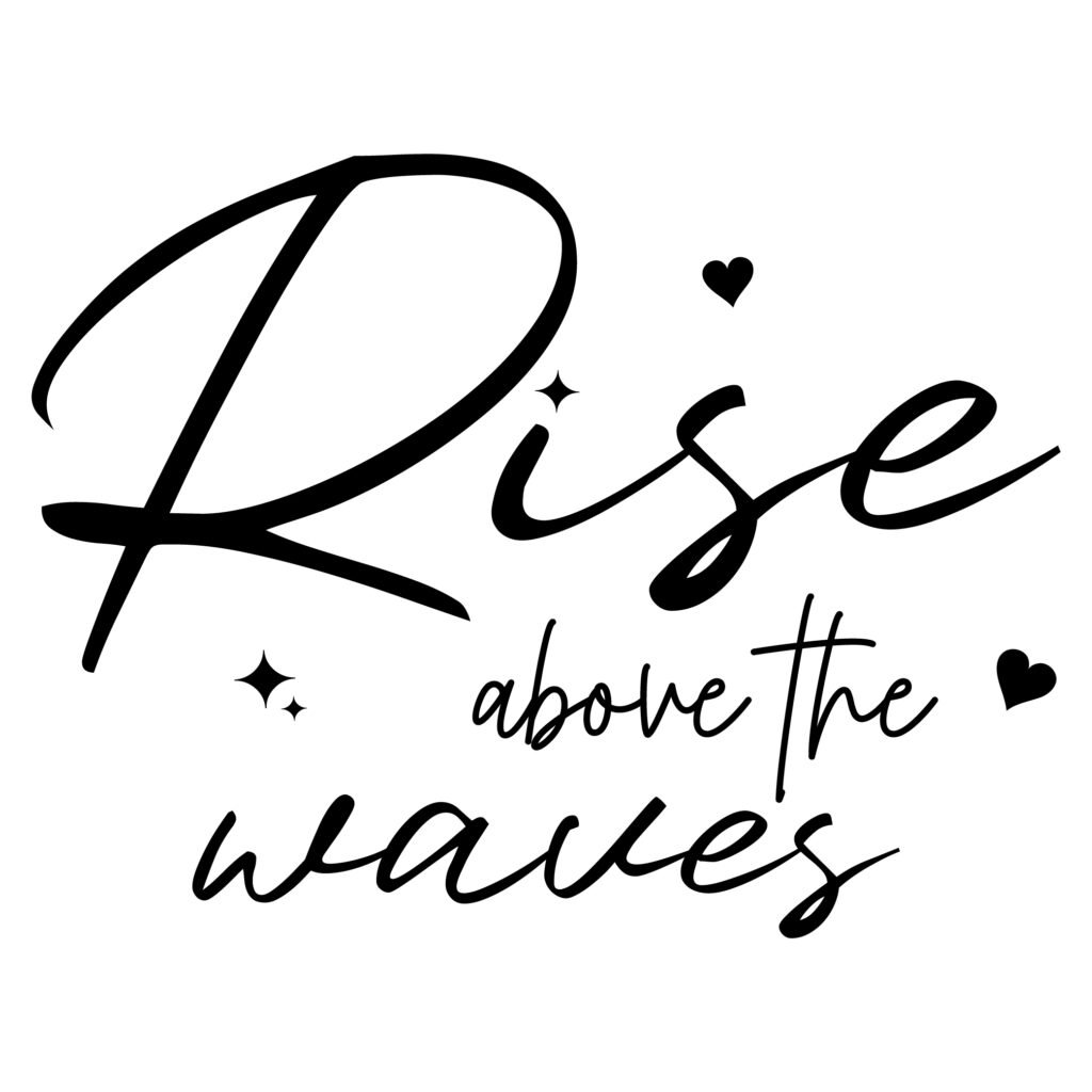 Rise above the waves SVG design featuring a clean ocean wave and motivational quote, perfect for Cricut, Silhouette, and printable projects.