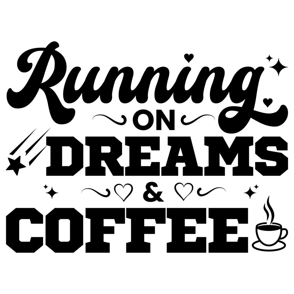 Running on Dreams and Coffee SVG Free Funny Design free humorous design great for mugs shirts wall decor and Cricut cutting files for coffee drinkers and dreamers.