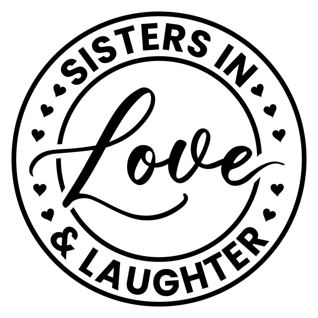 Sisters in Love and Laughter Free SVG Design for Cricut and Silhouette featuring a beautiful family quote that celebrates the joy and bond between sisters. Perfect for t-shirts, mugs, and gift crafts.