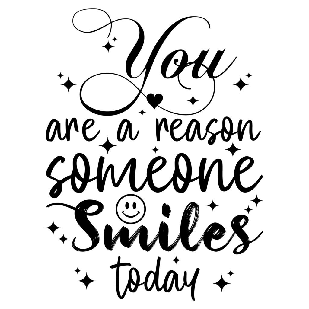 You Are a Reason Someone Smiles Today SVG - Free Motivational Self-Love Quote Design