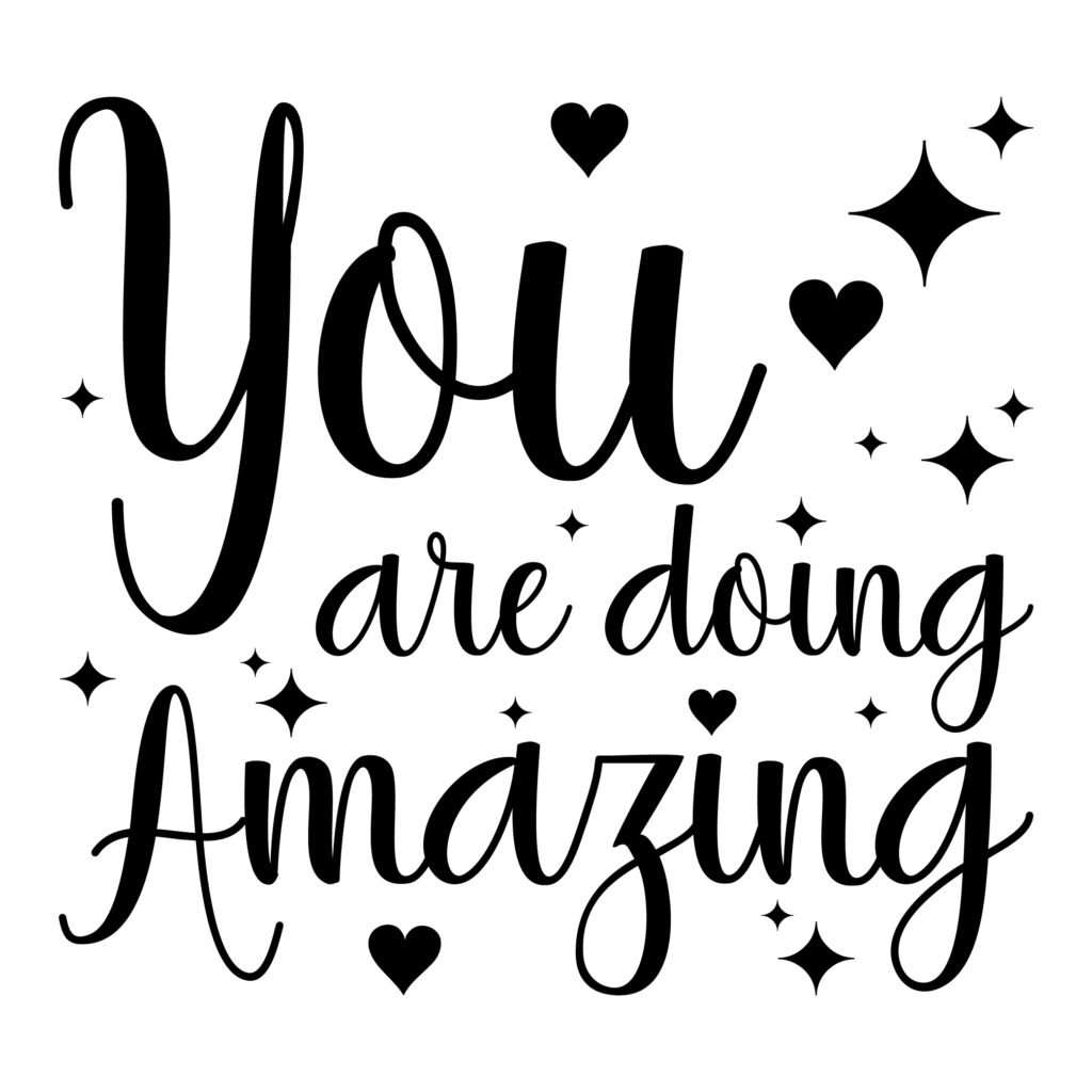 You Are Doing Amazing Free SVG - Motivational Self-Love Quote for Cricut and Silhouette