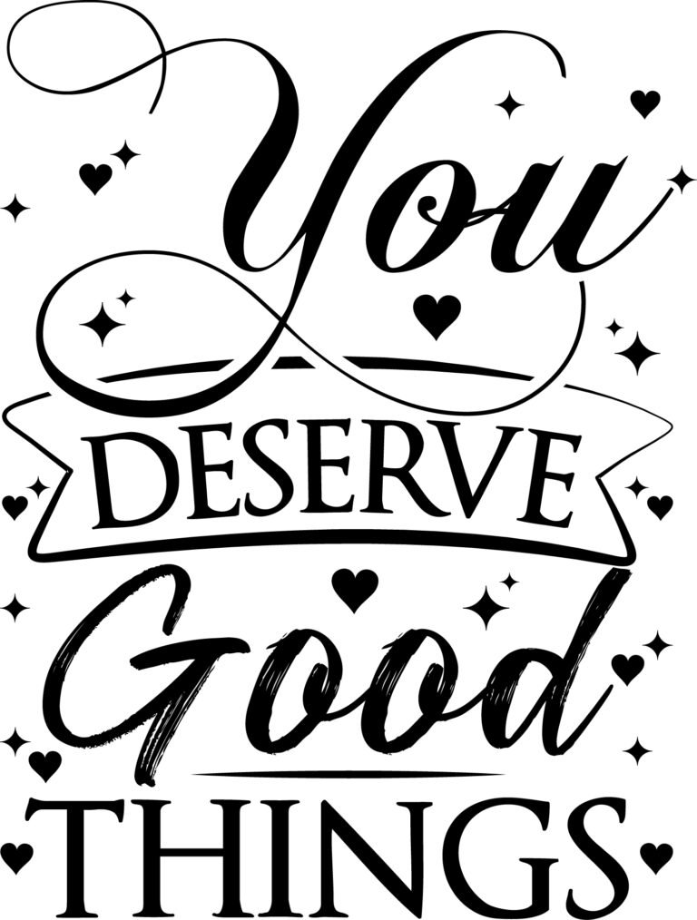 You Deserve Good Things SVG Free Motivational Self Love Quote Free You Deserve Good Things SVG motivational quote design