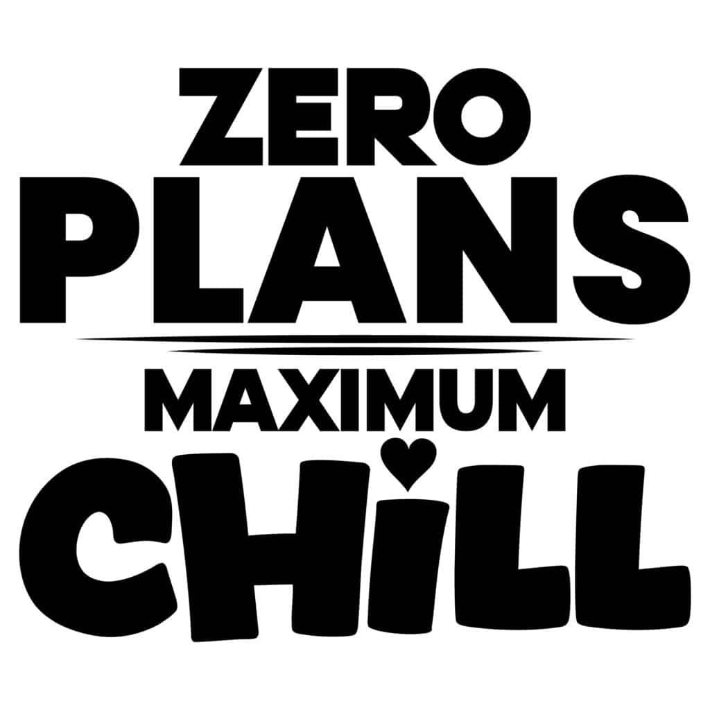 Zero Plans Maximum Chill SVG Free Funny Quote Design