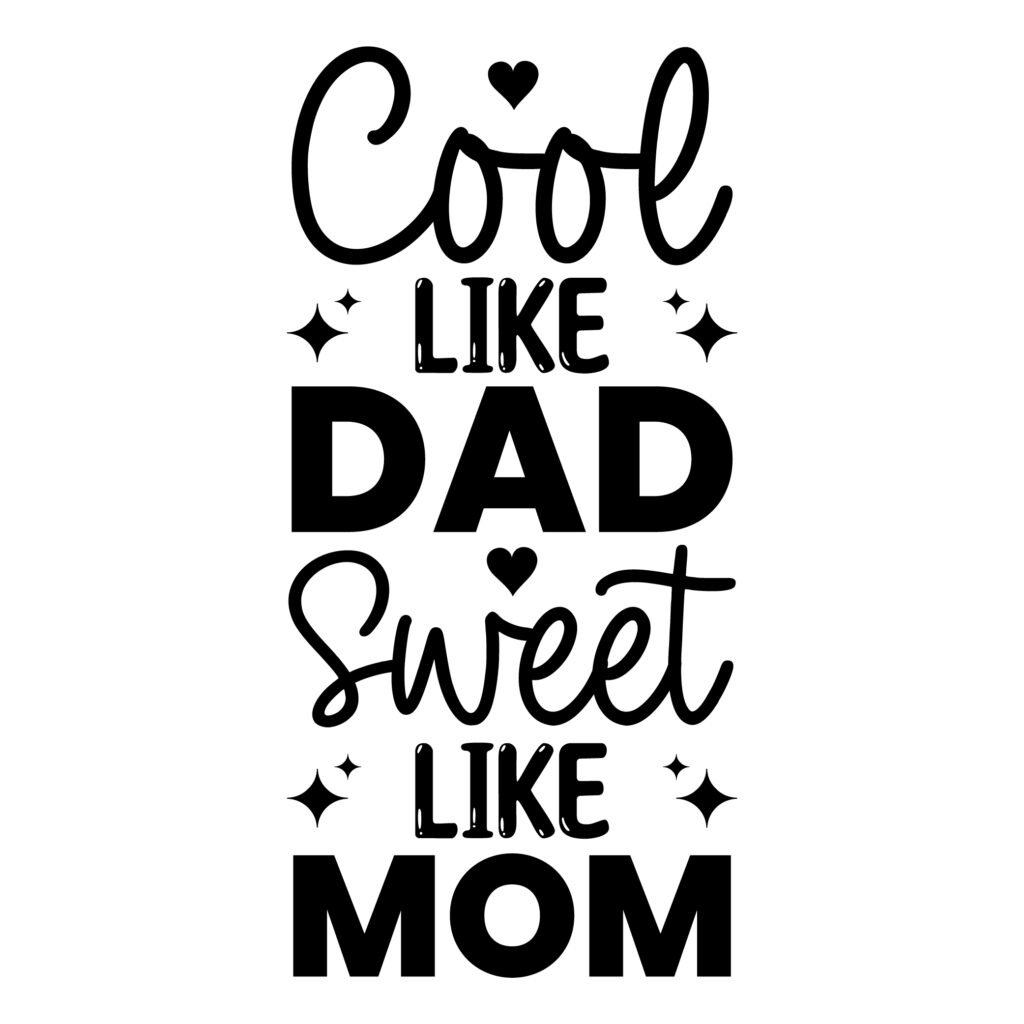Cool like Dad Sweet like Mom SVG Design Free Family Love Quote