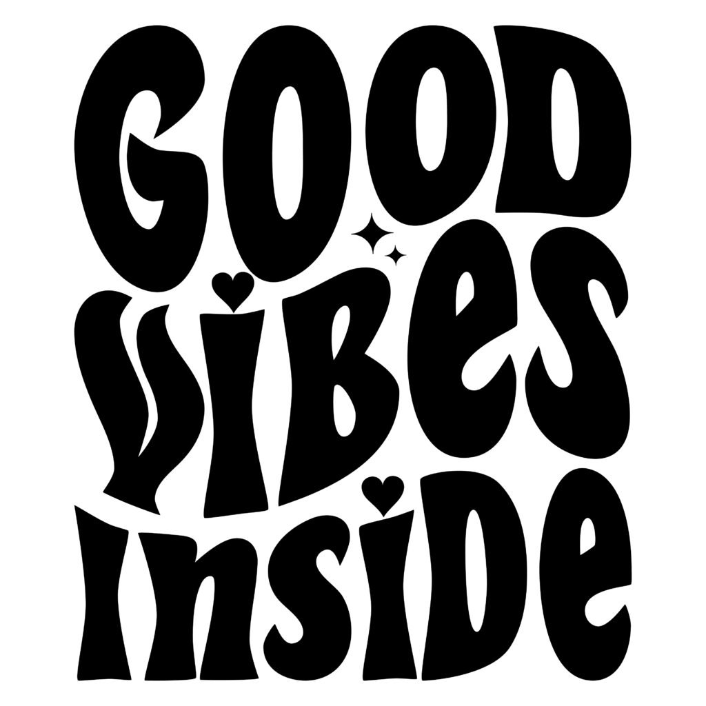Good Vibes Inside SVG for self-love and motivational projects
