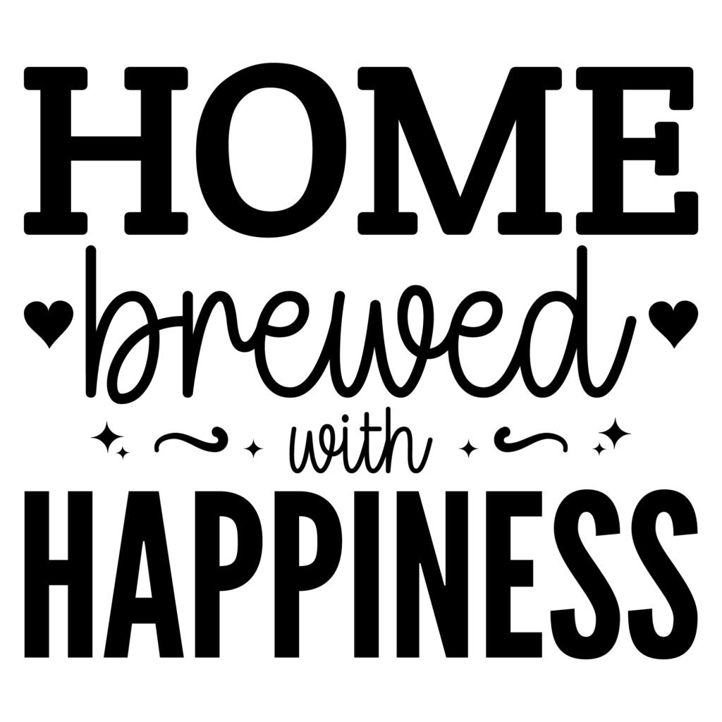 Home Brewed with Happiness SVG design for home decor, featuring stylish text and cozy theme.