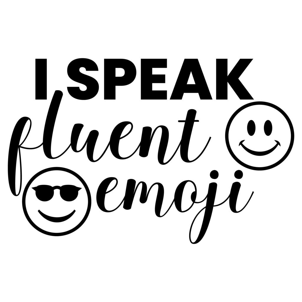 I Speak Fluent Emoji SVG Funny Design for DIY Crafts