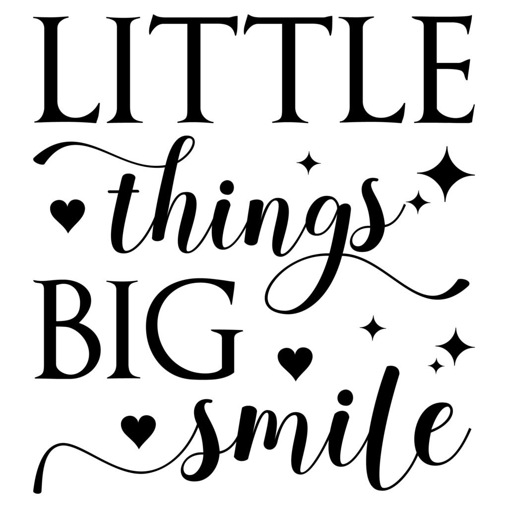 Little Things Big Smile SVG cute love quote for crafting