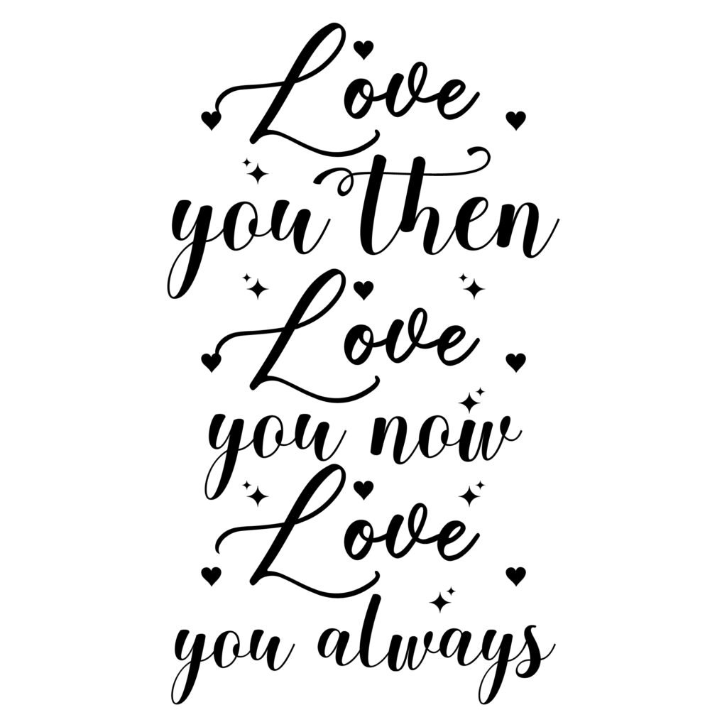 Love You Then Love You Now Love You Always SVG free romantic quote design for couples and lovers