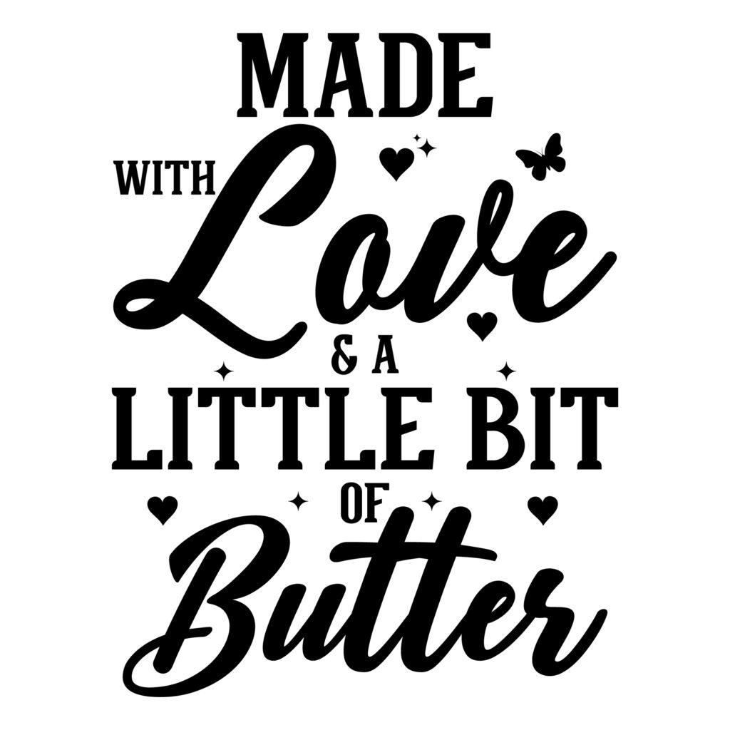 Made with Love and a little bit of Butter SVG design for home décor, DIY projects, wall art, and crafts