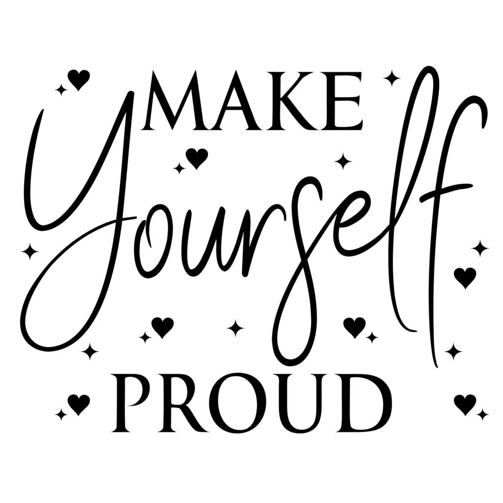 Make Yourself Proud SVG Free Download for Cricut and Silhouette motivational quote design