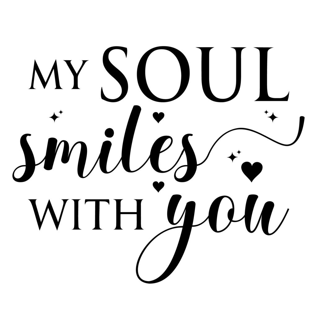 My Soul Smiles With You SVG romantic quote design for crafts