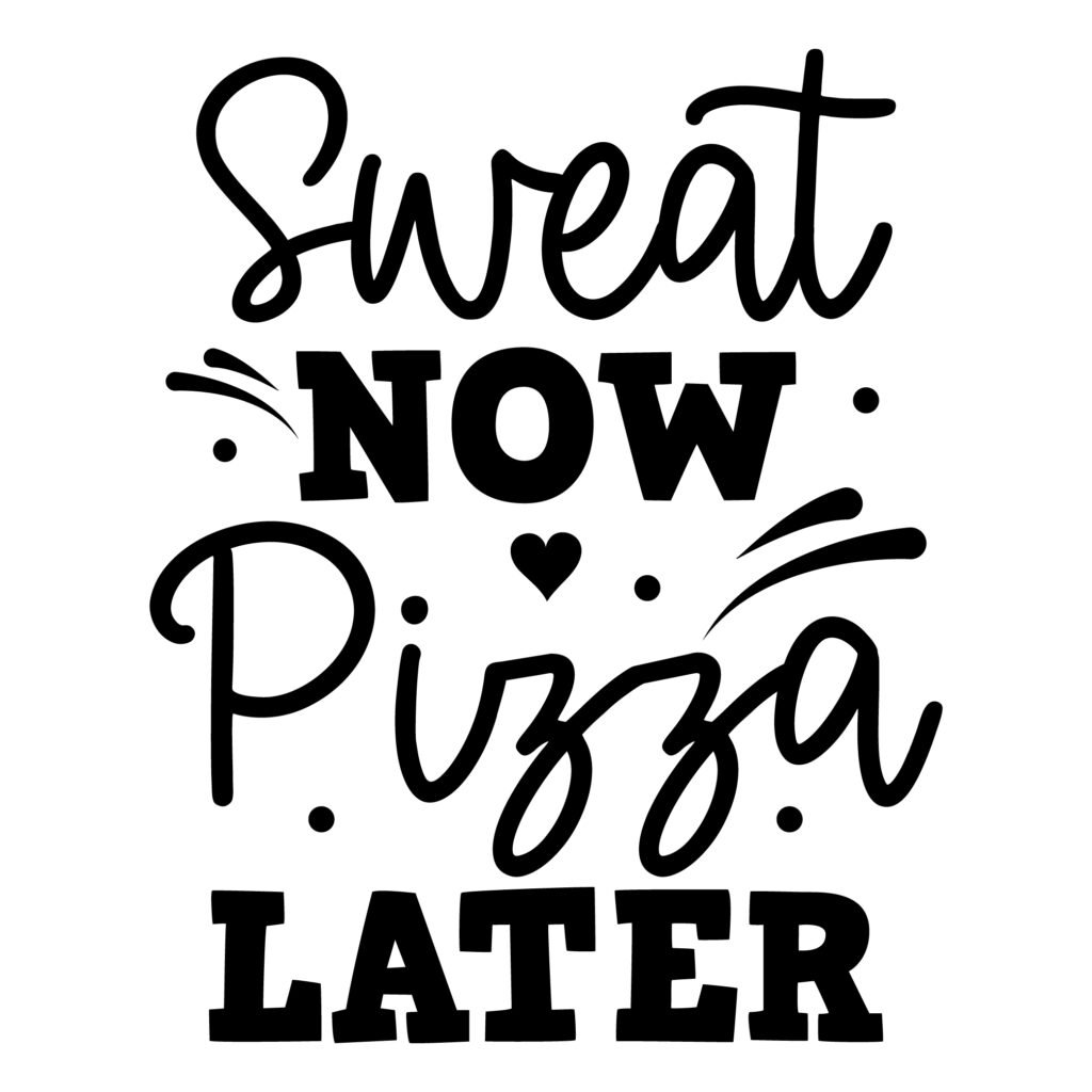 Sweat Now Pizza Later SVG, funny workout and pizza quote design for shirts mugs and crafts