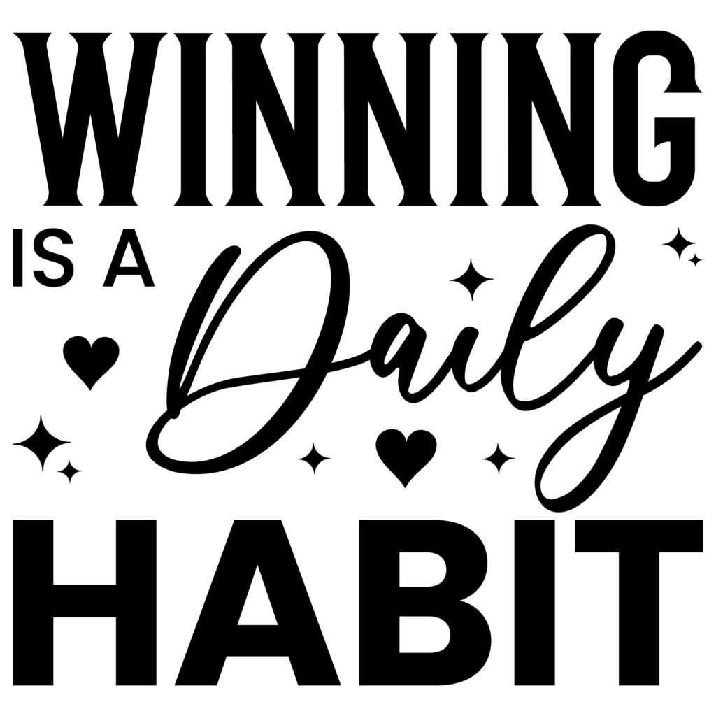 Winning is a Daily Habit motivational SVG for focus and success projects