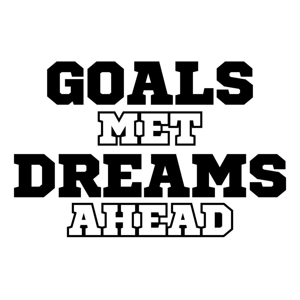 Goals met dreams ahead svg quote design with clean modern lettering for motivation and achievement crafts.