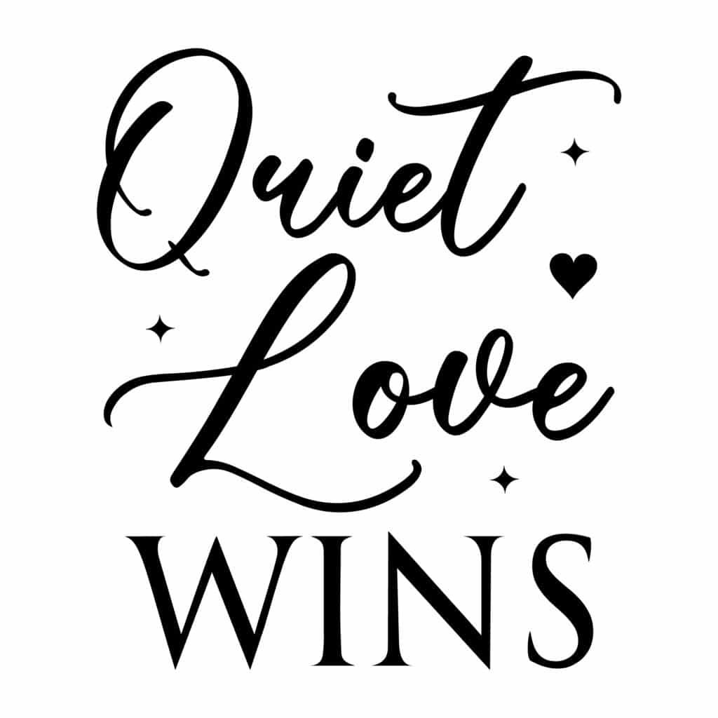 Quiet love wins svg romantic love quote in clean minimal typography for crafts decor and gifts
