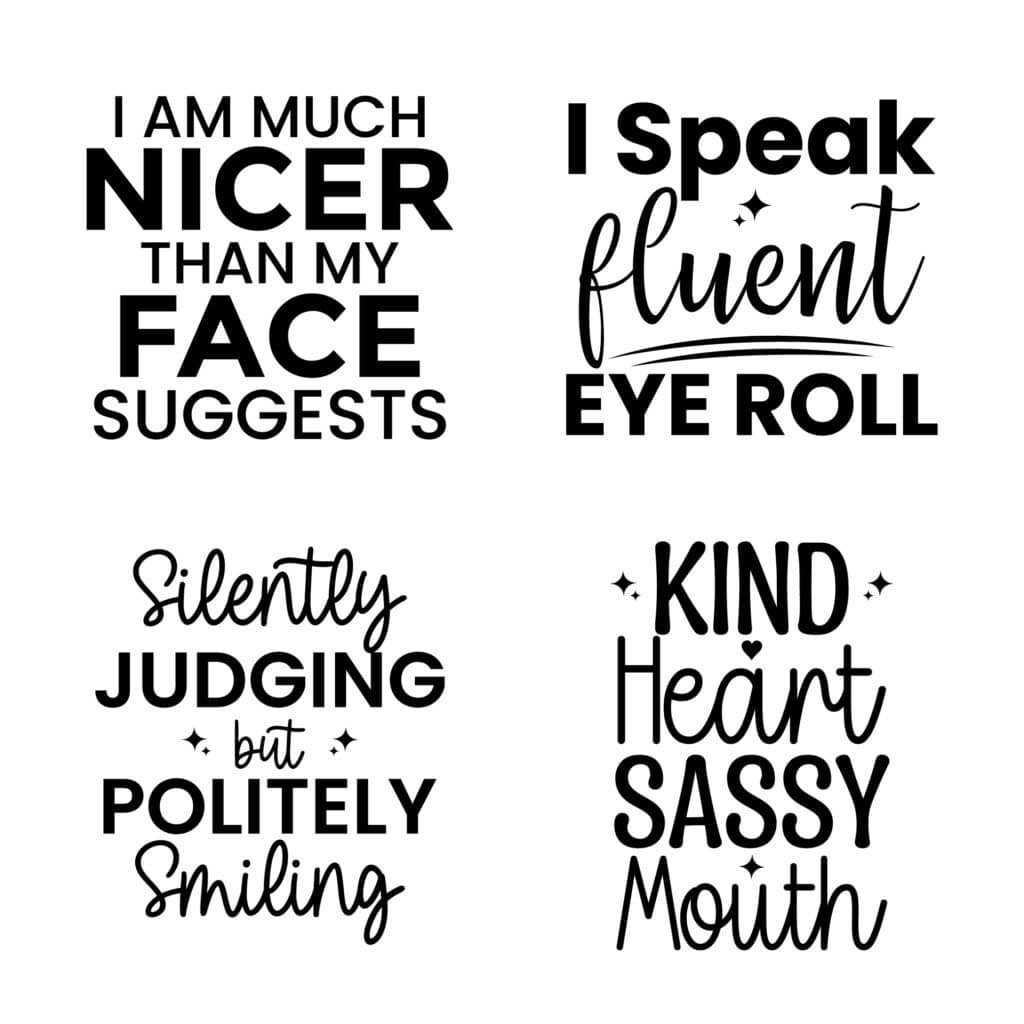 Funny Sarcastic Quote SVG Bundle including I Am Much Nicer Than My Face Suggests, I Speak Fluent Eye Roll, Silently Judging But Politely Smiling, and Kind Heart Sassy Mouth