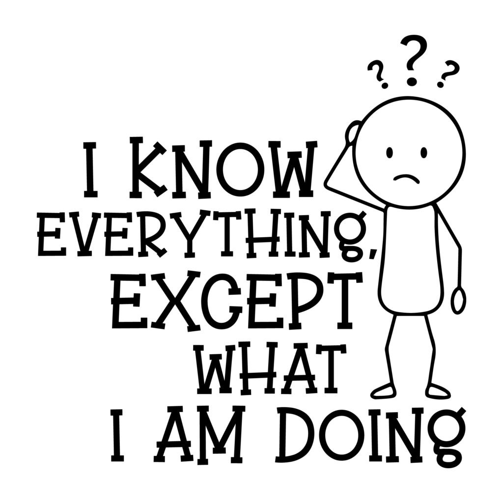 I know everything except what I am doing SVG free funny sarcastic quote