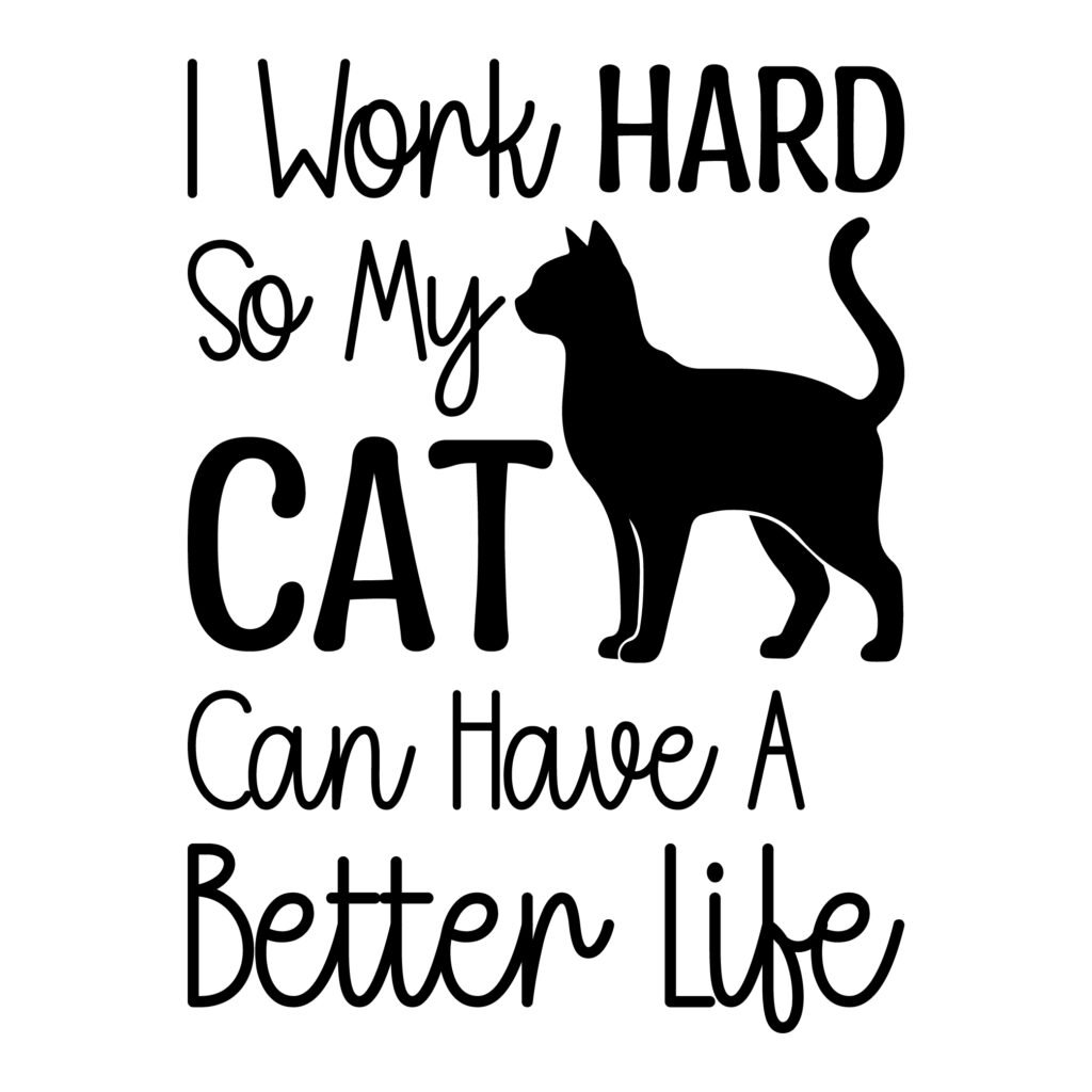 I work hard so my cat can have a better life cat quote svg design with clean text layout