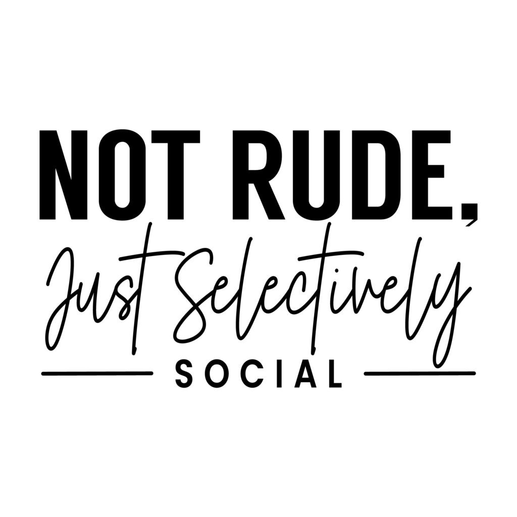 Not rude just selectively social funny introvert SVG quote design