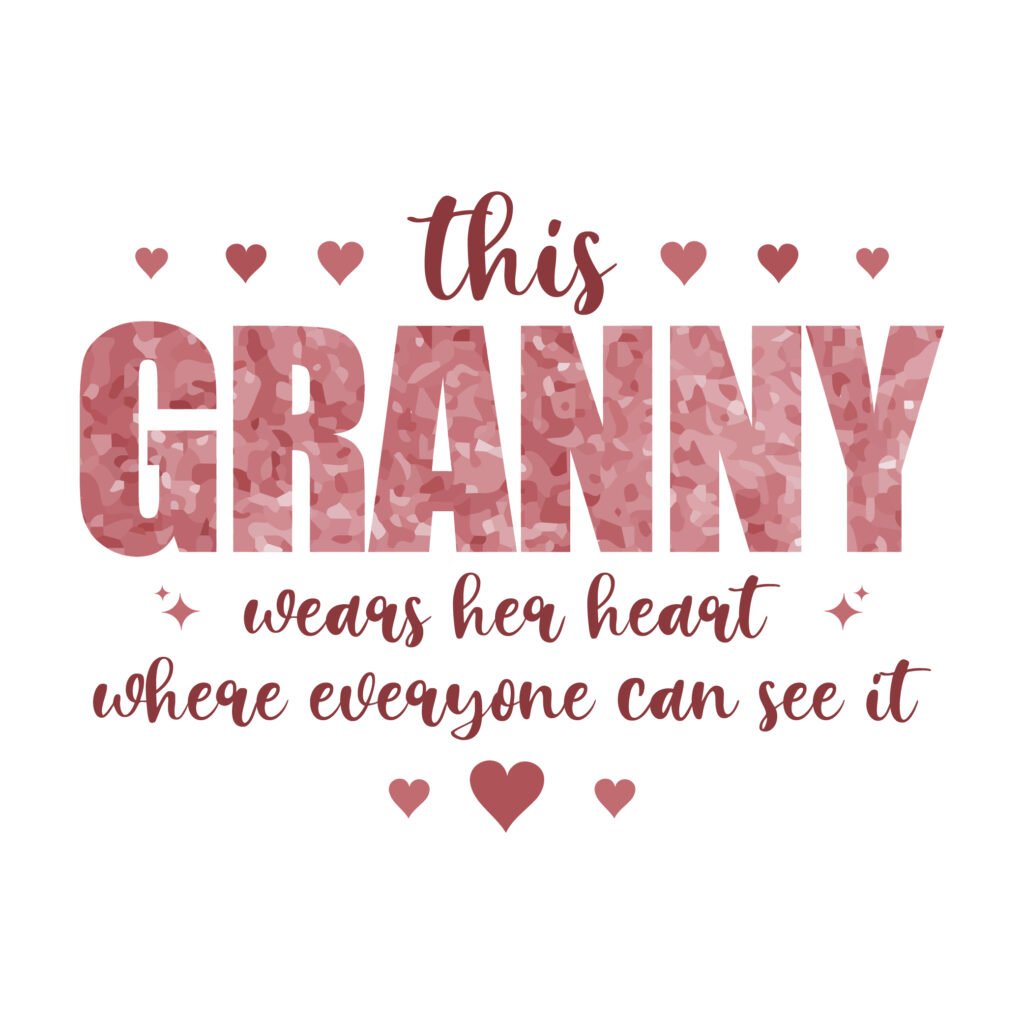 This Granny Wears Her Heart Where Everyone Can See It SVG, romantic granny quote design for gifts, shirts, and mugs.