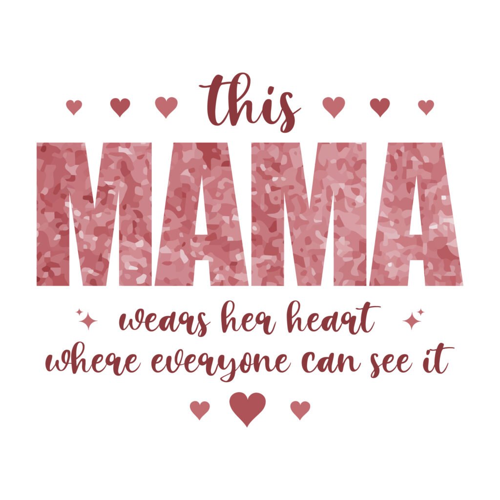 This Mama Wears Her Heart Where Everyone Can See It SVG, romantic mama quote design for DIY shirts and mugs.