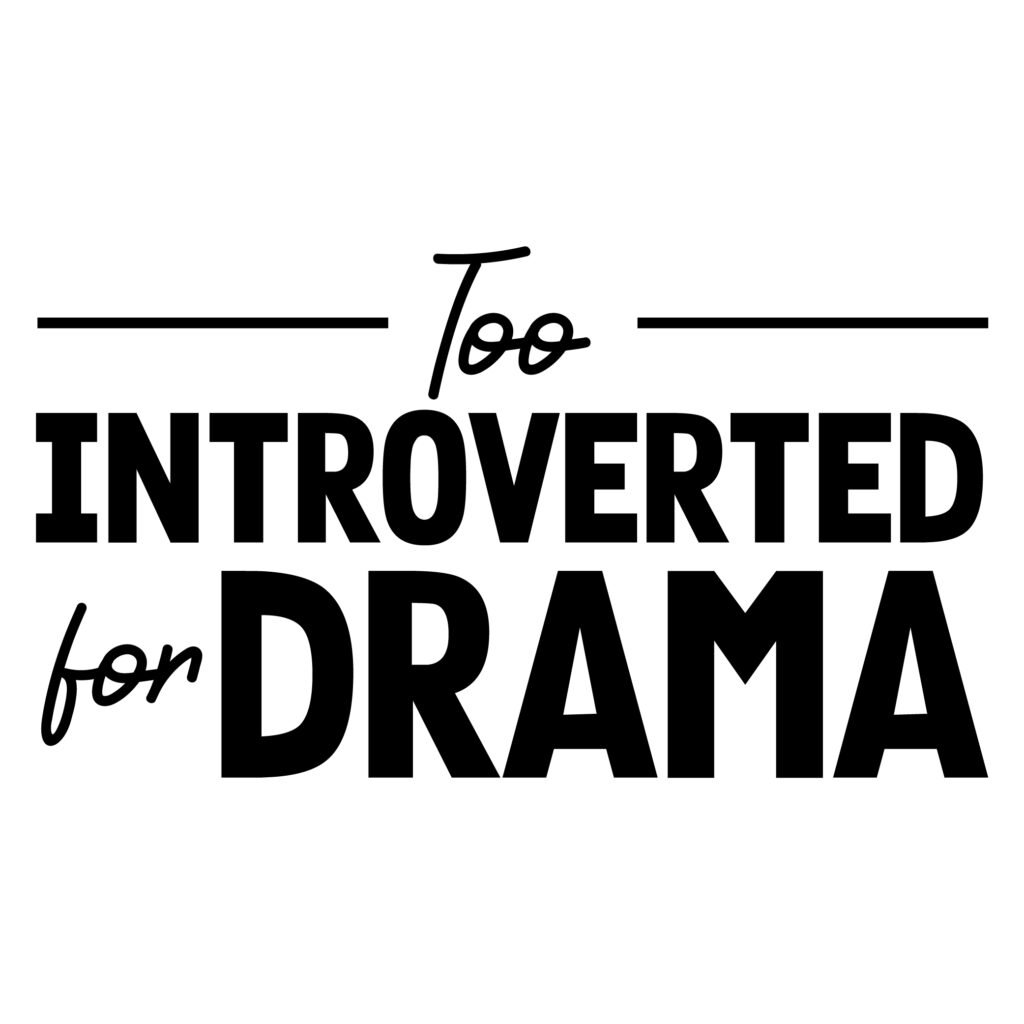 Too introverted for drama funny introvert SVG design