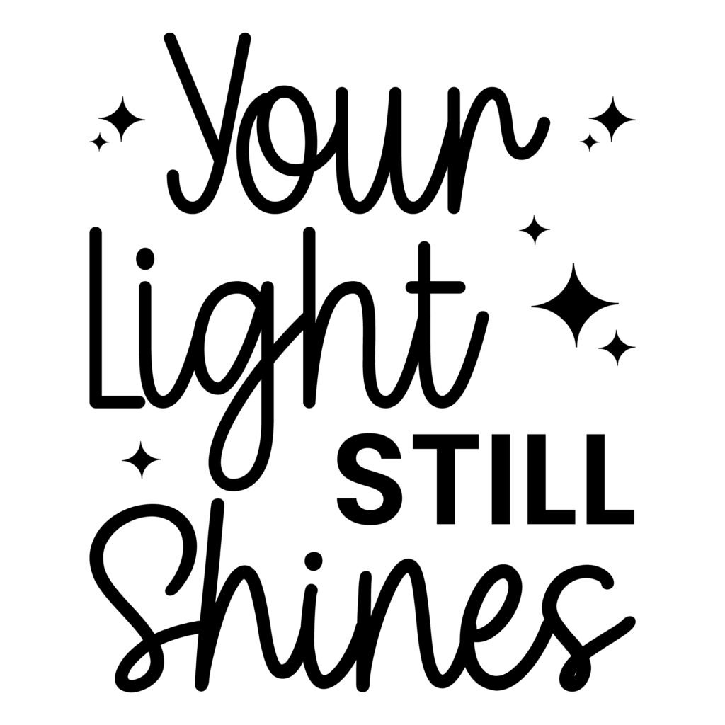Your Light Still Shines memorial light quote svg design for remembrance and loving memory projects.