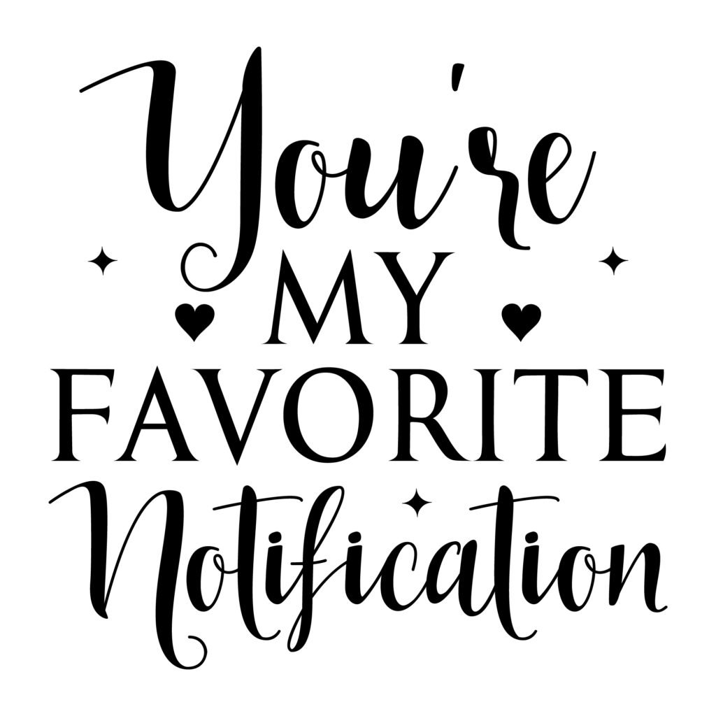 You’re My Favorite Notification SVG design with cute love alert text, perfect for t-shirts, hoodies, digital prints, and romantic projects